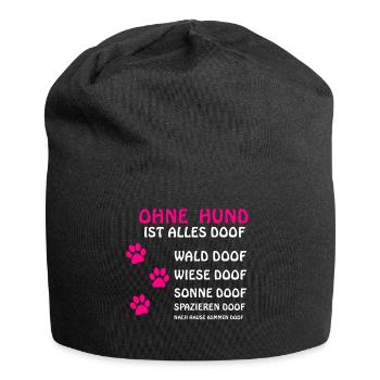 Ohne Hund ist alles Doof - Jersey-Beanie - Schwarz - Vorne