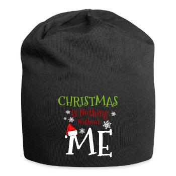 Christmas is Nothing without Me - Funny Christmas - Jersey Beanie - black - Front