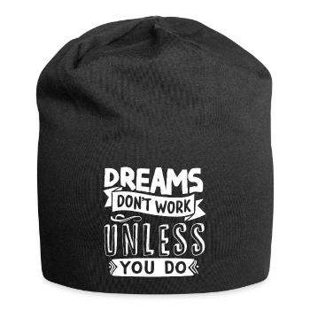 Träume erfüllen sich nur wenn du etas dafür tust - Jersey-Beanie - Schwarz - Vorne