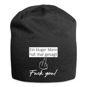 Ein kluger Mann hat mal gesagt, Fuck you - Jersey-Beanie - Schwarz - Vorne