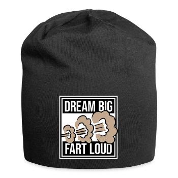 Dream Big Fart Loud Lustig Motivational Spruch - Jersey-Beanie - Schwarz - Vorne