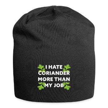 Je déteste la coriandre plus que mon travail! Idée cadeau drôle - Bonnet en jersey - noir - Devant