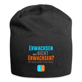 18. Geburtstag - Erwachsen oder nicht? - Jersey-Beanie - Schwarz - Vorne