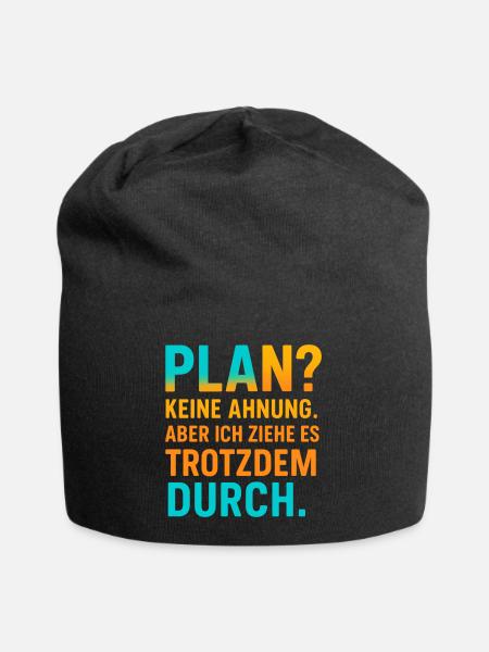 Plan? Keine Ahnung, aber ich ziehe es durch - Jersey-Beanie - Schwarz