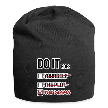 DO IT FOR THE DRAMA / THE PLOT / YOURSELF List - Jersey Beanie - black - Front