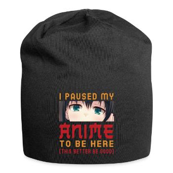 I Paused My Anime To Be Here Otaku Anime Lovers - Jersey Beanie - black - Front