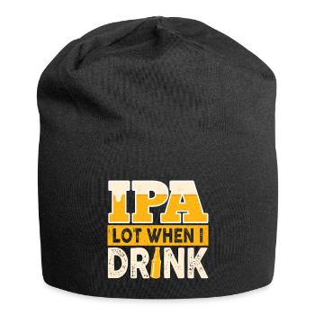 IPA Lot When I Drink Funny Beer Drinker Quote - Jersey Beanie - black - Front