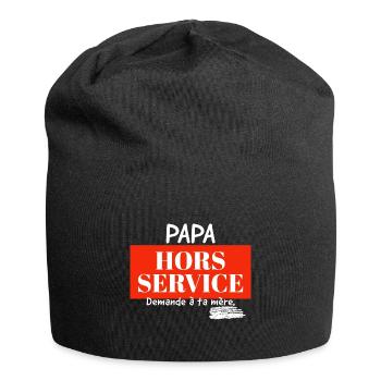 Papa hors service, demande à ta mère. - Bonnet en jersey - noir - Devant