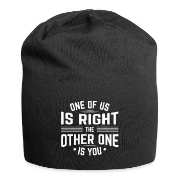 One Of Us Is Right The Other One Is You - Jersey Beanie - black - Front