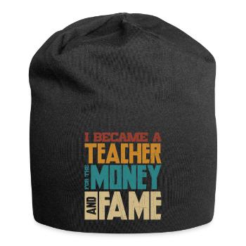I Became A Teacher For The Money And Fame - Jersey Beanie - black - Front
