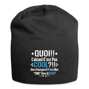 Quoi L'alcool C'est Pas Cool Humour Alcool - Bonnet en jersey - noir - Devant