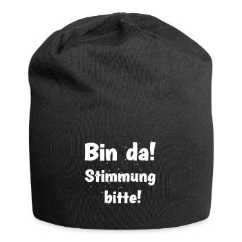 Lustiges Sprüchemotiv - Bin da! Stimmung bitte! - Jersey-Beanie - Schwarz - Vorne