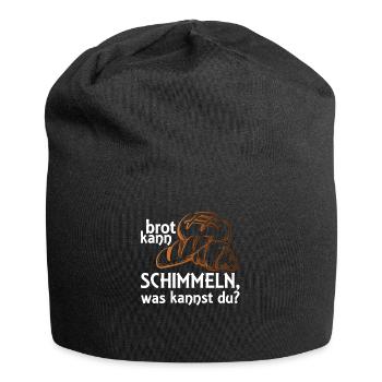 Brot kann schimmeln, was kannst Du? - Jersey-Beanie - Schwarz - Vorne