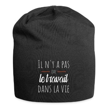 Il n'y a pas que le travail dans la vie Humour - Bonnet en jersey - noir - Devant