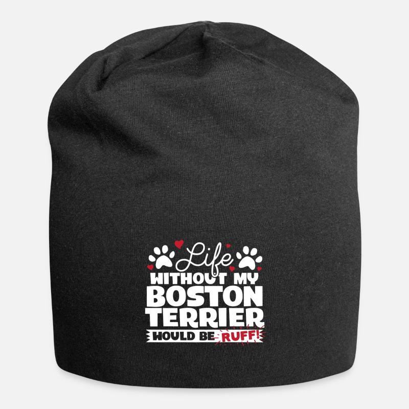 Life Without My Boston Terrier Would Be Ruff - Jersey Beanie - black