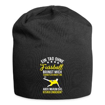 Fußball, ein Tag ohne Fußball Spruch - Jersey-Beanie - Schwarz - Vorne