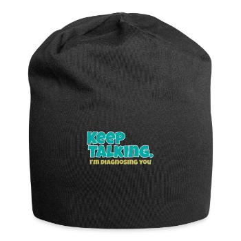 Keep Talking Im Diagnosing You - Jersey Beanie - black - Front