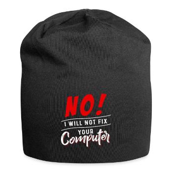 No I Will Not Fix Your Computer - Jersey Beanie - black - Front