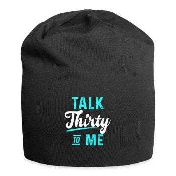 30 years talk thirty to me 30th birthday gift - Jersey Beanie - black - Front