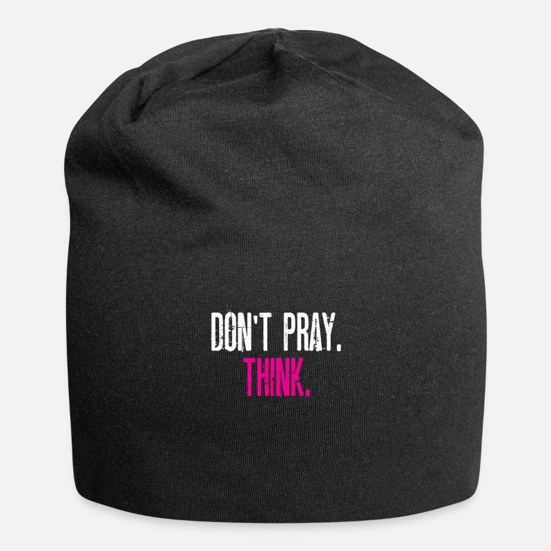 Ne priez pas. Penser! Idée cadeau parfaite pour les athées - Bonnet en jersey - noir