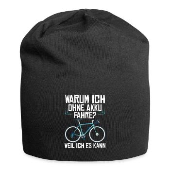 Warum Ich ohne Akku Fahre? Weil Ich Es Kann! - Jersey-Beanie - Schwarz - Vorne