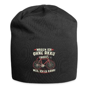 Warum ich ohne Akku fahre? Weil ich es kann! - Jersey-Beanie - Schwarz - Vorne