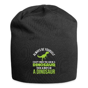 Always be yourself unless you can be a dinosaur di - Jersey Beanie - black - Front