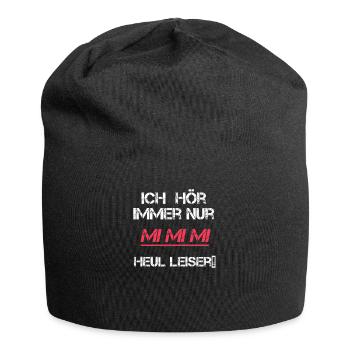 Ich hör immer nur Mimimi Heul Leiser! - Jersey-Beanie - Schwarz - Vorne