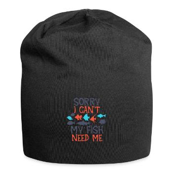 Désolé je ne peux pas que mon poisson ait besoin de moi - Bonnet en jersey - noir - Devant