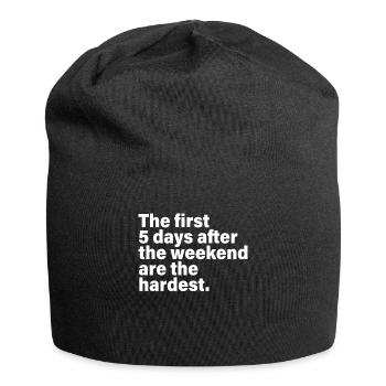 The First 5 Days After The Weekend Are The Hardest - Jersey Beanie - black - Front
