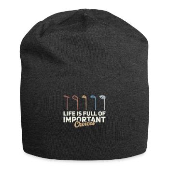 La vie est pleine de choix importants. - Bonnet en jersey - charbon - Devant