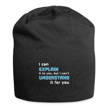 I can explain it to you, but I can't understand ... - Jersey Beanie - black - Front