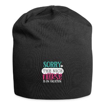 Sorry, The Nice Nurse Is On Vacation - Nurse Gift - Jersey Beanie - black - Front