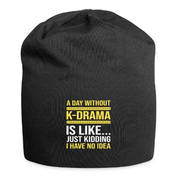 A Day Without K-Drama Is Like Just Kiddin ... K-Pop - Jersey Beanie - black - Front