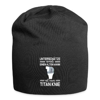 Unterschätze nie einen alten Mann mit Titan Knie - Jersey-Beanie - Schwarz - Vorne