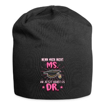 Doktor Nenn mich nicht Ms. Ab jetzt heißt es Dr. - Jersey-Beanie - Schwarz - Vorne
