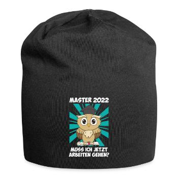 Master Abschluss 2022 Muss ich jetzt arbeiten? - Jersey-Beanie - Schwarz - Vorne