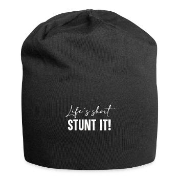 Life is short - Stunt it! - Jersey Beanie - black - Front