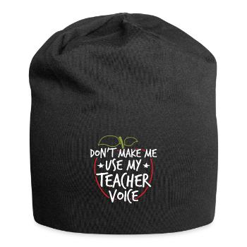 Don't Make Me Use My Teacher Voice - Jersey Beanie - black - Front