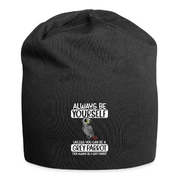 Soyez toujours vous-même à moins que vous ne puissiez être un perroquet gris - Bonnet en jersey - noir - Devant