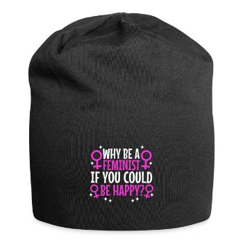Why Be A Feminist If You Could Be Happy? - Jersey Beanie - black - Front