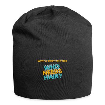 With a Body like this, who needs Hair? - Jersey Beanie - black - Front