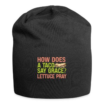 How Does A Taco Say Grace? Lettuce Pray - Jokes - Jersey Beanie - black - Front