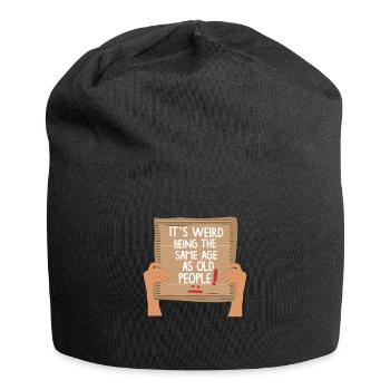 It's Weird Being The Same Age As Old People Shirt - Jersey-Beanie - Schwarz - Vorne