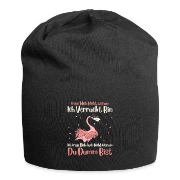 Frage Mich Nicht Warum Ich Verrückt Bin - Jersey-Beanie - Schwarz - Vorne