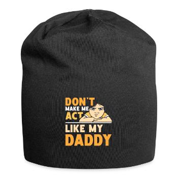 Zwing Mich Nicht Mich Wie Mein Daddy Zu Verhalten - Jersey-Beanie - Schwarz - Vorne