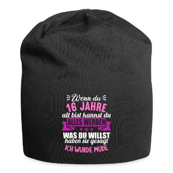 Wenn du groß bist ich wurde Müde 16. Geburtstag - Jersey-Beanie - Schwarz - Vorne