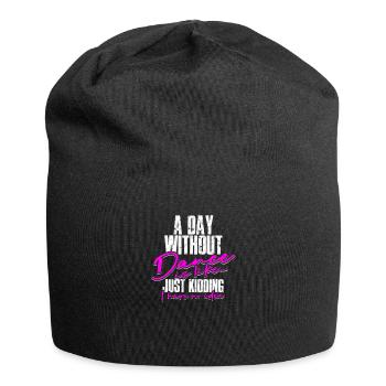 Ein Tag ohne Tanz ist wie ein Scherz, den ich habe - Jersey-Beanie - Schwarz - Vorne