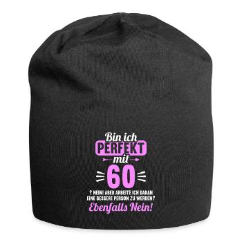 Bin ich perfekt mit 60 Jahren 60. Geburtstag - Jersey-Beanie - Schwarz - Vorne