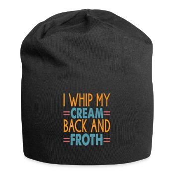 Je fouette ma crème en arrière et mousse - Blagues sur le café - Bonnet en jersey - noir - Devant